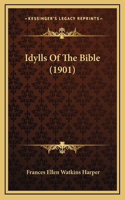 Idylls of the Bible (1901) - Harper, Frances Ellen Watkins