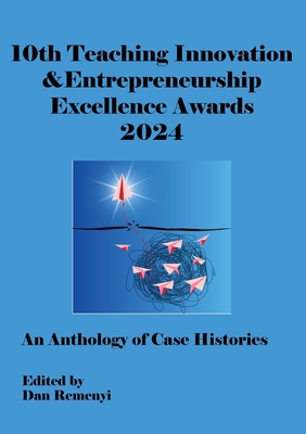 IE COMP- 10th Teaching Innovation & Entrepreneurship Excellence Awards 2024 - Remenyi, Dan (Editor)