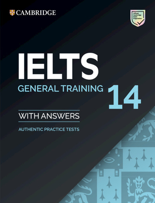 Ielts 14 General Training Student's Book with Answers Without Audio: Authentic Practice Tests - University of Cambridge