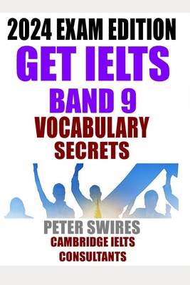 IELTS Band 9 Vocabulary Secrets - Ielts Consultants, Cambridge (Editor), and Swires, Peter