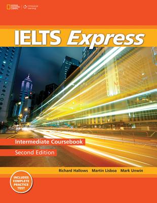 IELTS Express Intermediate: The Fast Track to IELTS Success - Lisboa, Martin, and Howells, Richard, and Unwin, Mark