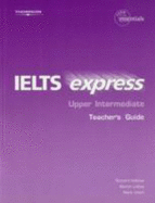 IELTS Express Upper Intermediate Teacher Guide 1st ed - Hallows, Richard et al