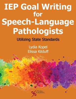 IEP Goal Writing for Speech-Language Pathologists: Utilizing State Standards - 
