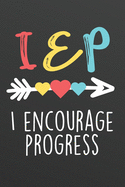 IEP I Encourage Progress: Black Blank Lined Journal Notebook for Special Education Teachers, SPED Special Needs Educators, School Counselors