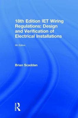 IET Wiring Regulations: Design and Verification of Electrical Installations - Scaddan, Brian