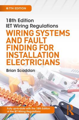 IET Wiring Regulations: Wiring Systems and Fault Finding for Installation Electricians - Scaddan, Brian