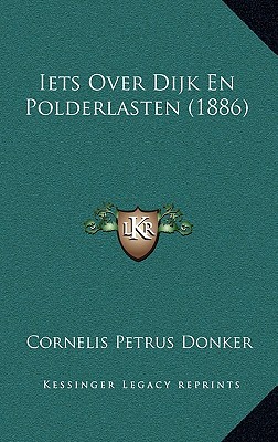 Iets Over Dijk En Polderlasten (1886) - Donker, Cornelis Petrus