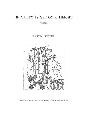 If a City Is Set on a Height, Volume 3: The Akkadian Omen Series Shumma Alu ina mele Shakin, Vol. 3: Tablets 41-6 - Freedman, Sally M.