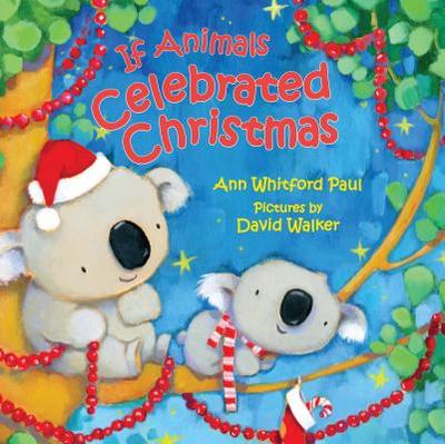 If Animals Celebrated Christmas - Paul, Ann Whitford