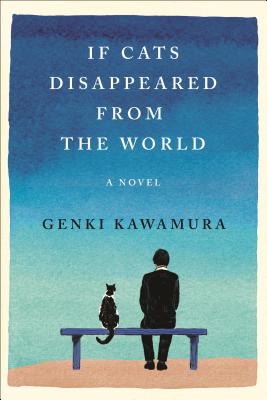 If Cats Disappeared from the World - Kawamura, Genki, and Selland, Eric (Translated by)