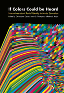 If Colors Could Be Heard: Narratives about Racial Identity in Music Education