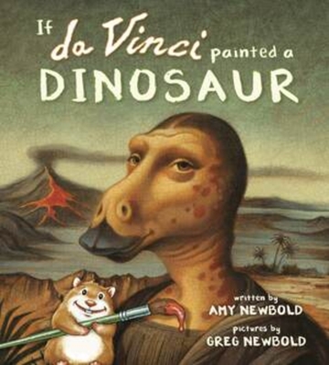 If Da Vinci Painted a Dinosaur - Newbold, Amy
