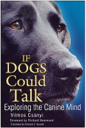 If Dogs Could Talk: Exploring the Canine Mind