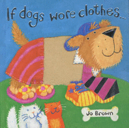 If Dogs Wore Clothes (HB)