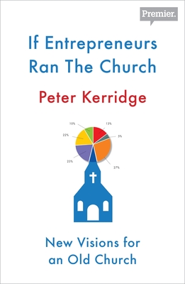 If Entrepreneurs Ran the Church - Kerridge, Peter