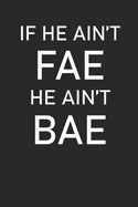 If he ain't Fae he ain't Bae: Bookish Notebook Composition Journal for bookworms and book nerd alike- Reading log, Book Reviews, school, lined college paper, 6x9 120 pages, Journals for Teen Women (Journals to Write in)