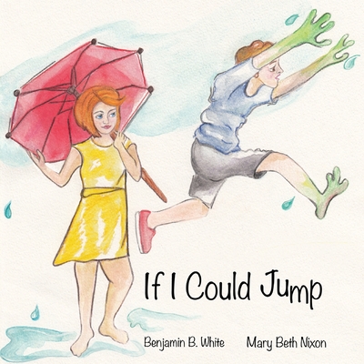 If I Could Jump - White, Benjamin B, and Nixon, Mary Beth