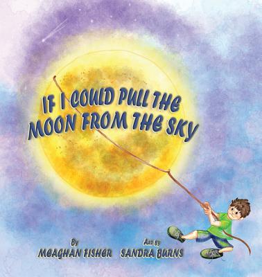 If I Could Pull the Moon from the Sky - Fisher, Meaghan