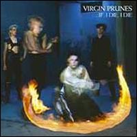 ...If I Die, I Die - Virgin Prunes