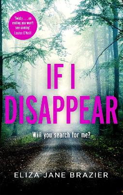 If I Disappear: A gripping psychological thriller with a jaw-dropping twist - Brazier, Eliza Jane
