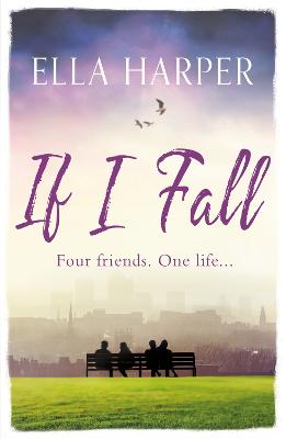 If I Fall: An unputdownable and emotional novel about love, loss and friendship - Harper, Ella