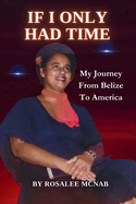 If I Only Had Time: My Journey From Belize To America
