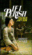 If I Perish - Kim, Esther Ahn, and An, I-Suk