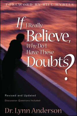 If I Really Believe, Why Do I Have These Doubts? - Anderson, Lynn, Dr.