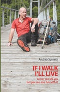 If I walk, I'll live: Cancer can kill you, but you can also live with it