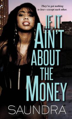 If It Ain't about the Money - Saundra