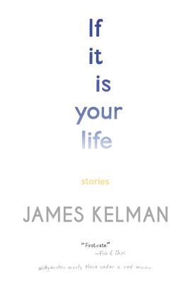 If It Is Your Life - Kelman, James
