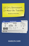 If It's Shreveport, It Must Be Tuesday: Based on a True Story