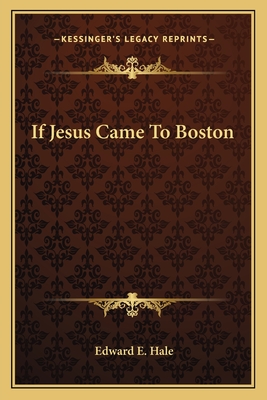 If Jesus Came To Boston - Hale, Edward E