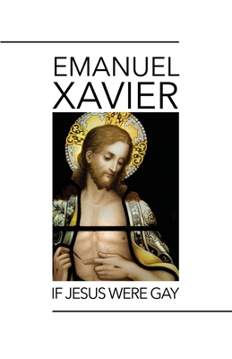 If Jesus Were Gay - Xavier, Emanuel