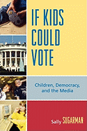 If Kids Could Vote: Children, Democracy, and the Media