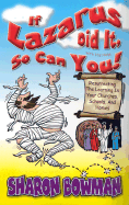 If Lazarus Did It with His Help, So Can You!: Resurrecting the Learning in Your Churches, Schools, and Homes