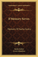 If Memory Serves: Memoirs Of Sacha Guitry