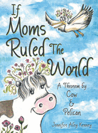If Moms Ruled the World: A Theorem by Cow & Pelican