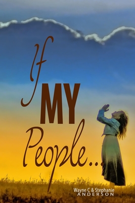If MY People . . . - Anderson, Stephanie S, and Anderson, Wayne C