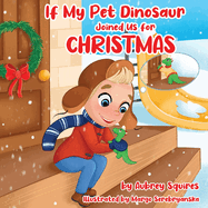 If My Pet Dinosaur Joined Us for Christmas