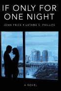 If Only for One Night: What If You Could Have, One ... More ... Night?
