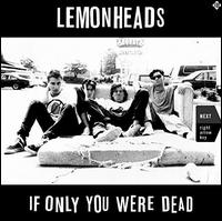If Only You Were Dead - Lemonheads