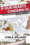 If Our Hearts Condemn Us, Will God?: Truth Struggles of the Heart