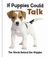 If Puppies Could Talk: the Words Behind the Wiggles