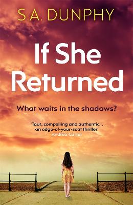 If She Returned: An edge-of-your-seat thriller - Dunphy, S.A.