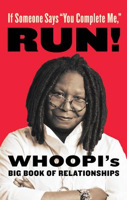 If Someone Says You Complete Me, Run!: Whoopi's Big Book of Relationships - Goldberg, Whoopi