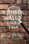 If These Walls Could Talk