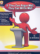 If They Argue Well, They Can Write Well: Using Classroom Debate to Teach Students to Write Persuasively, Thnk Critically, and Research and Evaluate Internet Sources