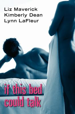 If This Bed Could Talk - Maverick, Liz, and Dean, Kimberly, and LaFleur, Lynn