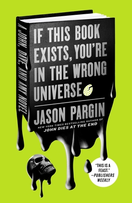 If This Book Exists, You're in the Wrong Universe: A John, Dave, and Amy Novel - Pargin, Jason